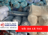 Cần mua vải da cá Tici? Đến ngay cửa hàng vải Anh Khoa